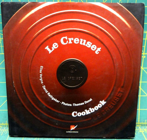 Le Creuset Cookbook David Rathgeber, Elisa Vergne 2005 Hardcover Cook book