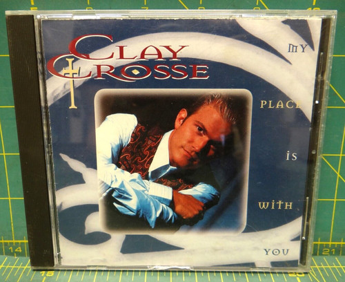 Clay Crosse – My Place Is With You 1993 CD Reunion Records – 701 0089728