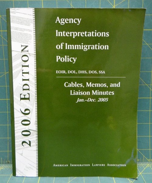 Agency Interpretations of Immigration Policy 2006 Edition Paperback
