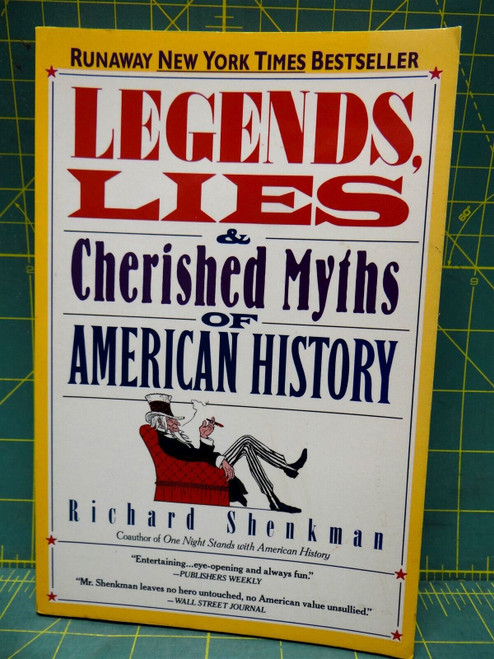 Legends, Lies & Cherished Myths of American History Richard Shenkman Paperback