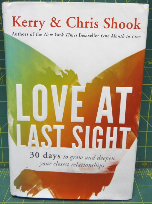 Love at Last Sight: Thirty Days to Grow and Deepen Your Closest Relationships
