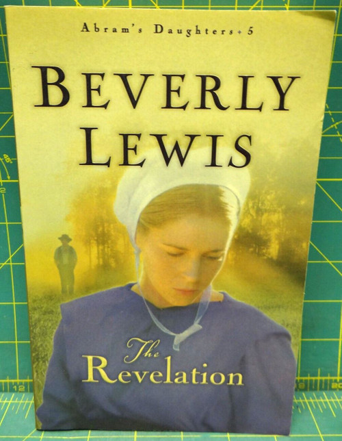 The Revelation Beverly Lewis 2005 Abram’s Daughters Book 5 Paperback