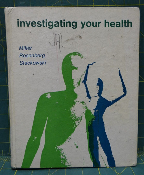 Investigating Your Health by Miller, Rosenberg, and Stackowski 1974 Hardcover