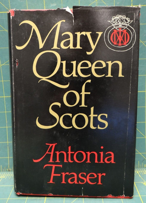 Mary Queen of Scots by Antonia Fraser First American Edition, 8th Printing 1970