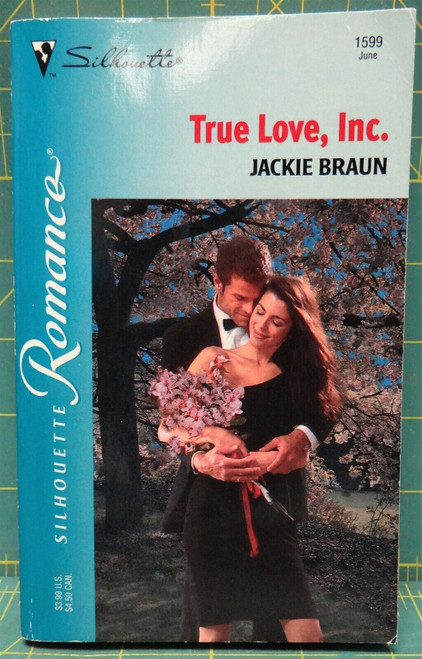 True Love, Inc. By Jackie Braun, Silhouette Romance #1599, 2002 Paperback