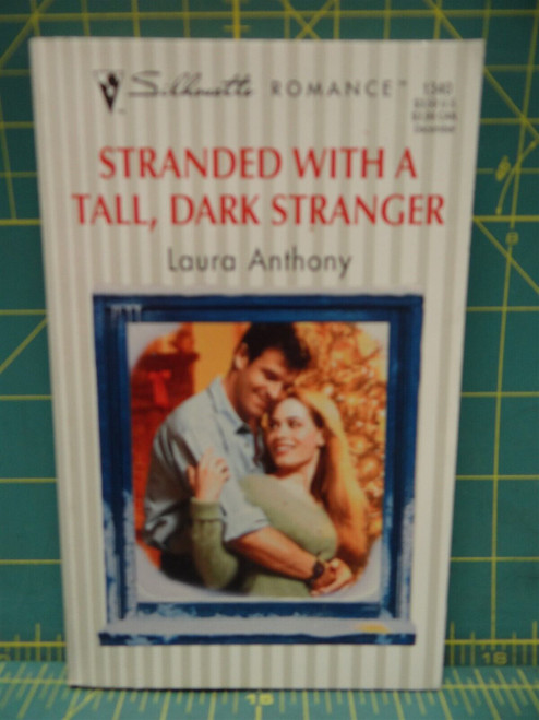 Stranded With a Tall, Dark Stranger Laura Anthony 1998 Silhouette Romance #1340