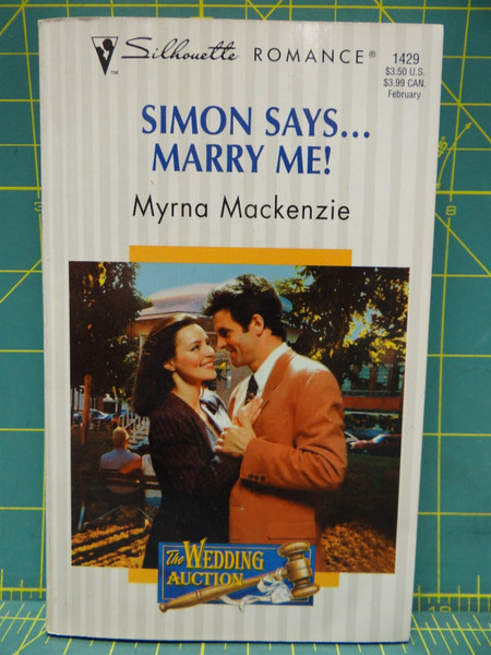 Simon Says... Marry Me! Myrna Mackenzie The Wedding Auction Silhouette Romance