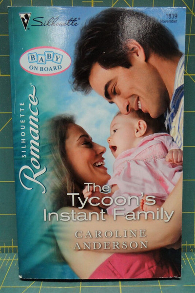 The Tycoon's Instant Family By Caroline Anderson, Silhouette Romance #1839, 2006
