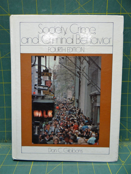 Society, Crime, and Criminal Behavior Fourth Edition By Don C. Gibbons 1982