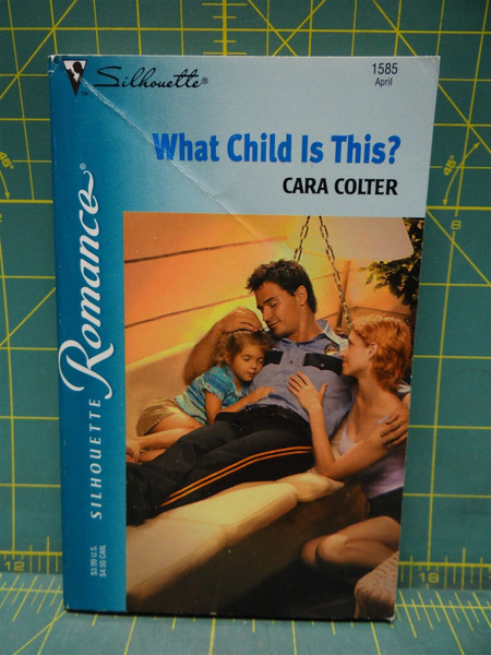 What Child Is This? Cara Colter 2002 Silhouette Romance #1582 Paperback