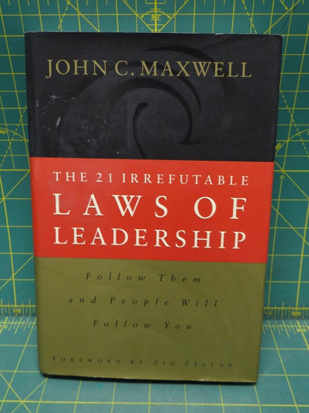 The 21 Irrefutable Laws of Leadership: Follow Them and People Will Follow You
