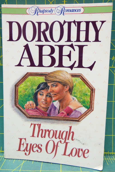 Through Eyes of Love Dorothy Abel 1990 Rhapsody Romance Paperback