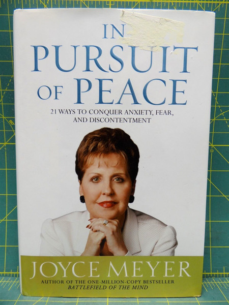 In Pursuit of Peace: 21 Ways to Conquer Anxiety, Fear Joyce Meyer 2004 Hardcover