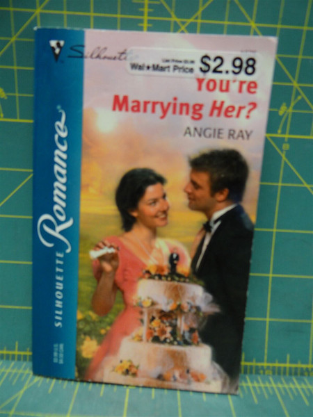 You're Marrying Her? Angie Ray Silhouette Romance Paperback