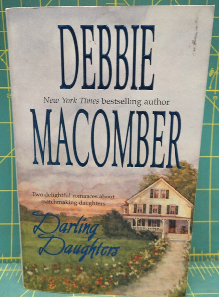 Darling Daughters 2 Romances about Matchmaking Daughters Debbie Macomber