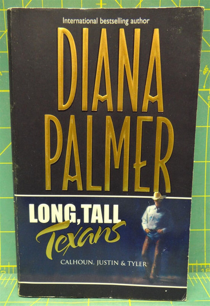 Long, Tall Texans: Calhoun, Justin & Tyler By Diana Palmer 3-in-1 Romance 2002