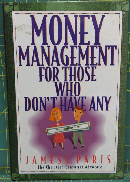 Money Management for Those Who Don't Have Any James L Paris 1997 Hardcover