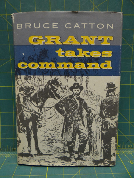 Grant Takes Command by Bruce Catton 1969 Clothcover with Dust Jacket