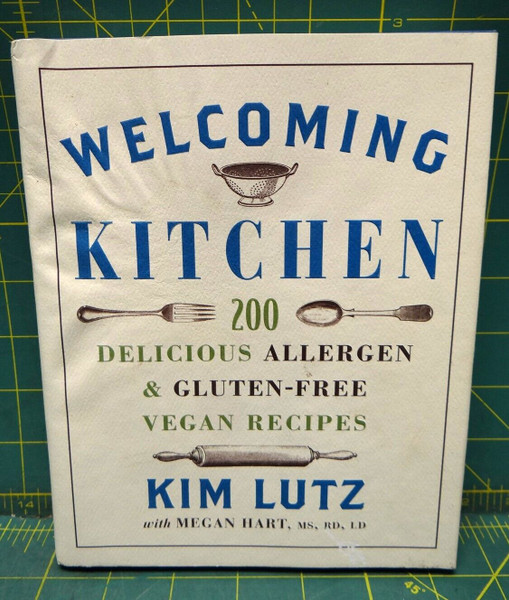 Welcoming Kitchen: 200 Delicious Allergen- & Gluten-Free Vegan Recipes