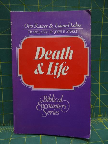 Death and Life Biblical Encounters Series by Otto Kaiser and Eduard Lohse 1981