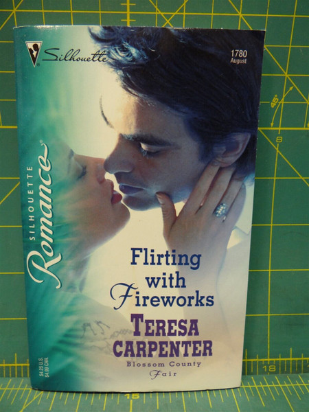 Flirting with Fireworks Teresa Carpenter Blossom County Fair Silhouette Romance