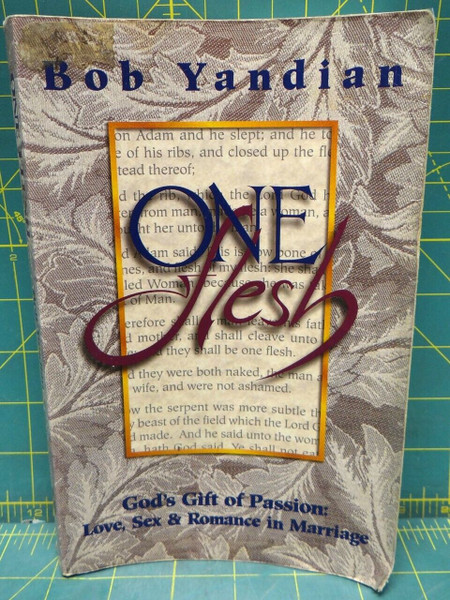 One Flesh: God's Gift of Passion- Love, Sex & Romance in Marriage Bob Yandian