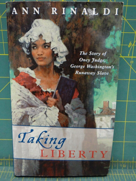 Taking Liberty: The Story of Oney Judge, George Washington's Runaway Slave