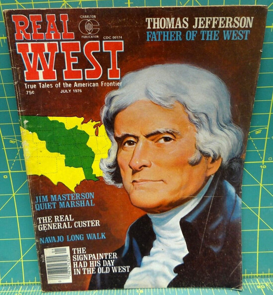 Real West Thomas Jefferson Father of the West Vol. 19 No. 146 July 1976