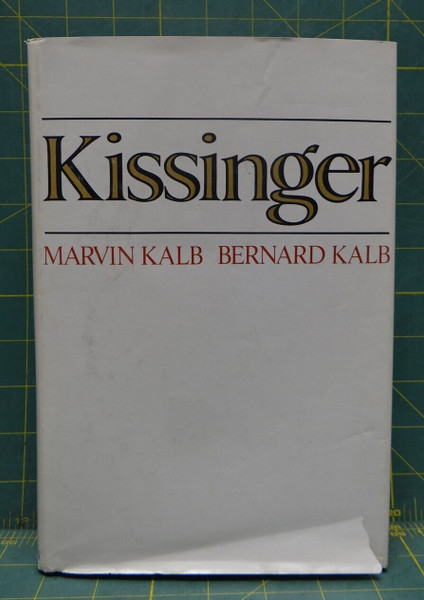 Kissinger by Marvin Kalb and Bernard Kalb 1974 Hardcover 1st Edition