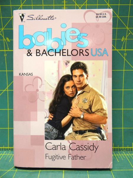 Fugitive Father Carla Cassidy Kansas Babies & Bachelors Silhouette Romance Novel