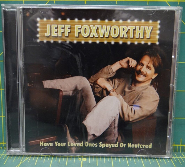 Jeff Foxworthy – Have Your Loved Ones Spayed Or Neutered 2004 Comedy CD