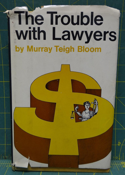 The Trouble With Lawyers by Murray Teigh Bloom 4th Printing 1968 Hardcover