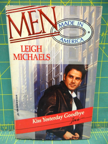 Kiss Yesterday Goodbye Leigh Michaels Iowa Men Made In America Book 15 Romance
