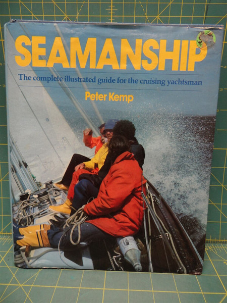 Seamanship: The Complete Illustrated Guide for the Cruising Yachtsman Peter Kemp