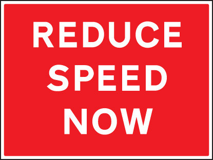 Reduce Speed Now - Safety Sign