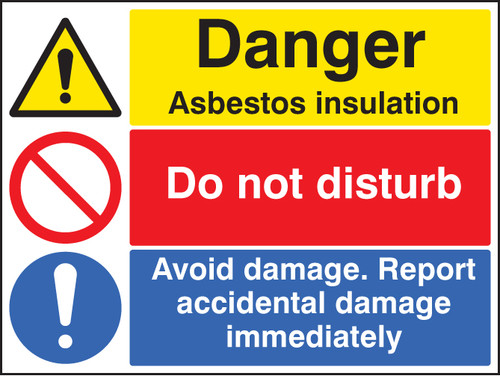 Asbestos insulation, do not disturb, report damage - Safety Sign Asbestos insulation, do not disturb, report damage - Safety Sign