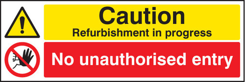 Caution refurbishment in progress no unauthorised entry - Safety Sign Caution refurbishment in progress no unauthorised entry - Safety Sign