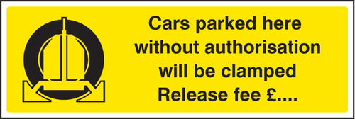 Cars parked here without authorisation will be clamped Release fee - Safety Sign