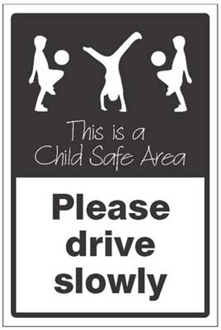 Please drive slowly This is a child safe area - Safety Sign Please drive slowly This is a child safe area - Safety Sign
