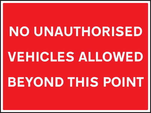 No unauthorised vehicles allowed beyond this point - Safety Sign