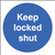 Keep locked shut - Safety Sign