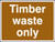 Timber waste only - Safety Sign