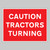 Caution Tractors turning - Safety Sign
