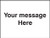 Door Screen Sign- Your message here 600x450mm - Safety Sign