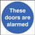 These Doors Are Alarmed - Safety Sign