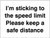 I'm sticking to the speed limit Please keep a safe distance - Safety Sign