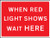 When red light shows wait here 600x450mm Class RA1 zintec - Safety Sign