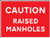 Caution Raised Manholes - Safety Sign