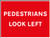 Pedestrians Look Left - Safety Sign