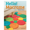 Hello! Macrame: Totally cute designs for home décor and more